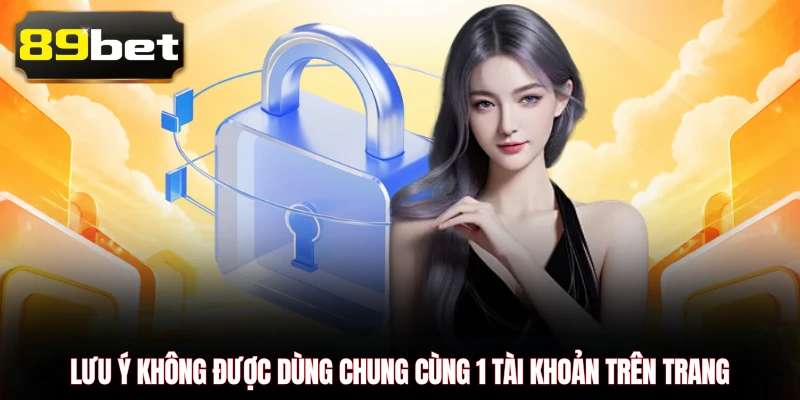 Lưu ý không được dùng chung cùng 1 tài khoản trên trang