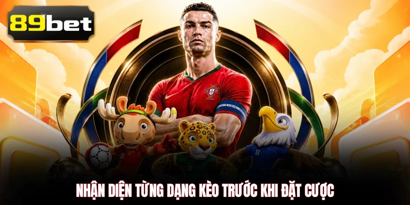 Nhận diện từng dạng kèo trước khi đặt cược